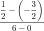\displaystyle \frac{\displaystyle\frac{1}{2}-\left(-\displaystyle\frac{3}{2}\right)}{6-0}