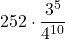 \displaystyle 252\cdot \frac{3^5}{4^{10}}