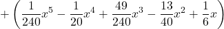 + \left(\displaystyle \frac{1}{240}x^5 -\frac{1}{20}x^4 +\frac{49}{240}x^3 -\frac{13}{40}x^2 +\frac{1}{6}x\right)