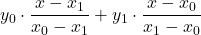 y_0 \cdot \displaystyle \frac{x-x_1}{x_0-x_1} +y_1\cdot \displaystyle \frac{x-x_0}{x_1-x_0}