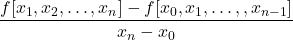 \displaystyle \frac{f[x_1, x_2, \dots , x_n]-f[x_0, x_1, \dots, , x_{n-1}]}{x_n-x_0}