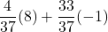 \displaystyle \frac{4}{37}(8) +\frac{33}{37}(-1)