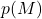 \displaystyle p(M)