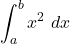 \displaystyle \int_{a}^{b} x^2\ dx