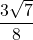 \displaystyle \frac{3\sqrt{7}}{8}