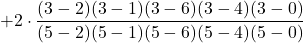 +2\cdot \displaystyle \frac{(3-2)(3-1)(3-6)(3-4)(3-0)}{(5-2)(5-1)(5-6)(5-4)(5-0)}