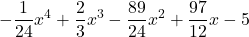 \displaystyle -\frac{1}{24} x^4 +\frac{2}{3} x^3 -\frac{89}{24} x^2 +\frac{97}{12} x - 5