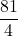 \displaystyle \frac{81}{4}