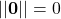 \displaystyle ||\textbf{0}|| = 0
