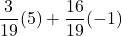 \displaystyle \frac{3}{19}(5)+\frac{16}{19}(-1)