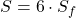 \displaystyle S=6\cdot S_f