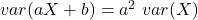 var(aX+b) = a^2\ var(X)