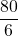 \displaystyle \frac{80}{6}