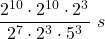 \displaystyle \frac{2^{10}\cdot 2^{10}\cdot 2^3}{2^7\cdot 2^3\cdot 5^3}\ s