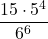 \displaystyle \frac{15\cdot 5^4}{6^6}