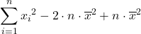 \displaystyle \sum_{i=1}^{n} {x_i}^2 -2\cdot n \cdot {\overline{x}}^2 + n \cdot {\overline{x}}^2