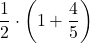 \displaystyle\frac{1}{2}\cdot\left(1+\frac{4}{5}\right)