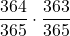 \displaystyle \frac{364}{365}\cdot \frac{363}{365}