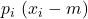 p_i\ (x_i-m)