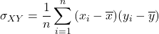 \displaystyle \sigma_{XY} = \frac{1}{n} \sum_{i=1}^{n} {(x_i-\overline{x})(y_i-\overline{y})}