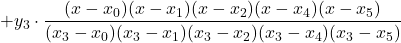 +y_3\cdot \displaystyle \frac{(x-x_0)(x-x_1)(x-x_2)(x-x_4)(x-x_5)}{(x_3-x_0)(x_3-x_1)(x_3-x_2)(x_3-x_4)(x_3-x_5)}