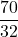 \displaystyle \frac{70}{32}
