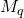 \displaystyle M_{q}