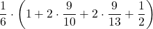 \displaystyle\frac{1}{6}\cdot\left(1+2\cdot\frac{9}{10}+2\cdot\frac{9}{13}+\frac{1}{2}\right)