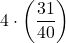 \displaystyle 4\cdot\left(\frac{31}{40}\right)