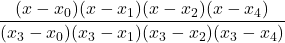 \displaystyle \frac{(x-x_0)(x-x_1)(x-x_2)(x-x_4)}{(x_3-x_0)(x_3-x_1)(x_3-x_2)(x_3-x_4)}