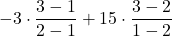-3 \cdot \displaystyle \frac{3-1}{2-1} +15\cdot \displaystyle \frac{3-2}{1-2}