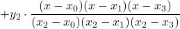 + y_2\cdot \displaystyle \frac{(x-x_0)(x-x_1)(x-x_3)}{(x_2-x_0)(x_2-x_1)(x_2-x_3)}