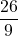 \displaystyle \frac{26}{9}