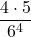 \displaystyle \frac{4\cdot5}{6^4}