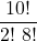 \displaystyle \frac{10!}{2!\ 8!}
