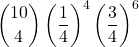 \displaystyle {10 \choose 4}\left(\frac{1}{4}\right)^{4}\left(\frac{3}{4}\right)^{6}