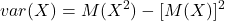 \displaystyle var(X) = M(X^2)-[M(X)] ^2