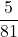 \displaystyle \frac{5}{81}
