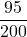 \displaystyle \frac{95}{200}