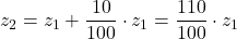 \displaystyle z_2 = z_1+\frac{10}{100}\cdot z_1 = \frac{110}{100}\cdot z_1