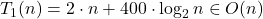 T_1(n) = 2\cdot n + 400\cdot \log_2 n \in O(n)