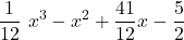 \displaystyle \frac{1}{12}\ x^3 -x^2 + \frac{41}{12}x-\frac{5}{2}