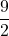 \displaystyle \frac{9}{2}