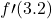 \displaystyle f\prime(3.2)