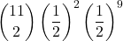 \displaystyle {11 \choose 2}\left(\frac{1}{2}\right)^{2}\left(\frac{1}{2}\right)^{9}