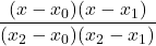 \displaystyle \frac{(x-x_0)(x-x_1)}{(x_2-x_0)(x_2-x_1)}