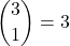 \displaystyle {3 \choose 1}=3