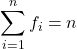 \displaystyle \sum_{i=1}^n f_i=n