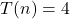 T(n) = 4