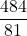 \displaystyle \frac{484}{81}